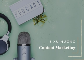 Top 3 xu hướng Content thu hút trong năm 2022