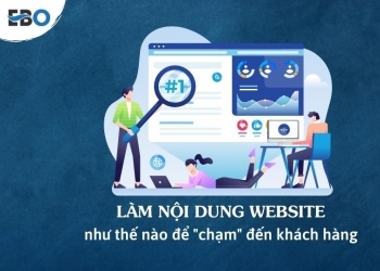 Làm nội dung website như thế nào để “chạm” đến khách hàng?