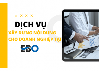 Dịch Vụ Xây Dựng Nội Dung Cho Doanh Nghiệp Tại Ebo.vn