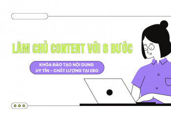 Khóa đào tạo nội dung: Làm chủ content chỉ với 8 nước tại EBO bạn không nên bỏ qua