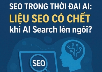 SEO Trong Thời Đại AI:  Liệu SEO Có Chết Khi AI Search Lên Ngôi?